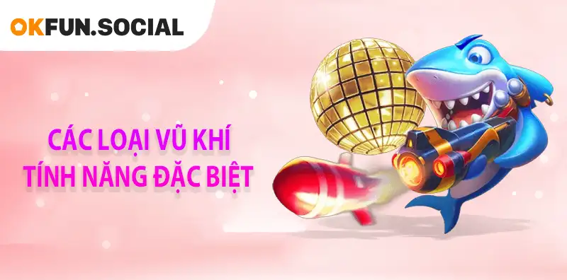 CÁC LOẠI VUC KHÍ TÍNH NĂNG ĐẶC BIỆT